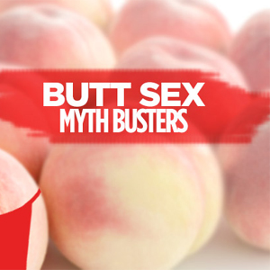 6 Myths About Anal Sex That Might Change Your Mind About It